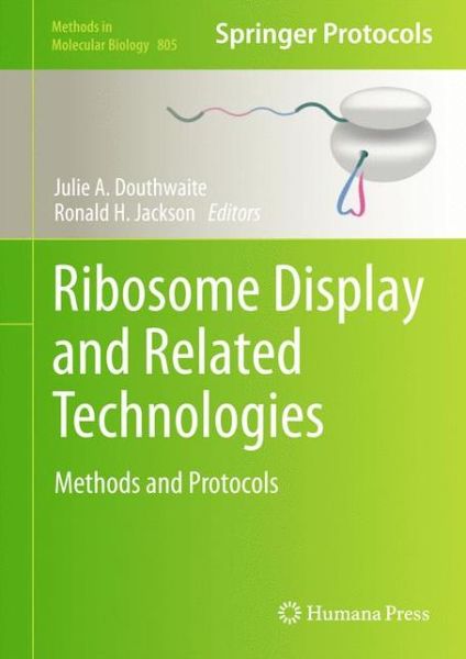 Cover for Julie a Douthwaite · Ribosome Display and Related Technologies: Methods and Protocols - Methods in Molecular Biology (Hardcover Book) (2011)