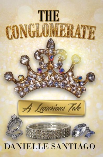 Cover for Danielle Santiago · The Conglomerate: A Luxurious Tale (Paperback Book) (2016)