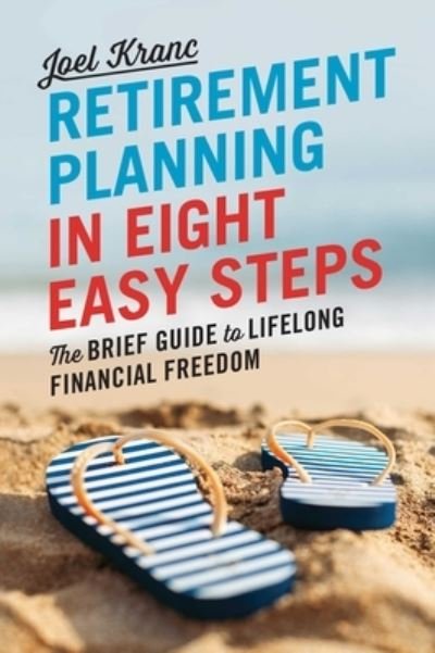 Cover for Joel Kranc · Retirement Planning in 8 Easy Steps: The Brief Guide to Lifelong Financial Freedom (Paperback Book) (2015)