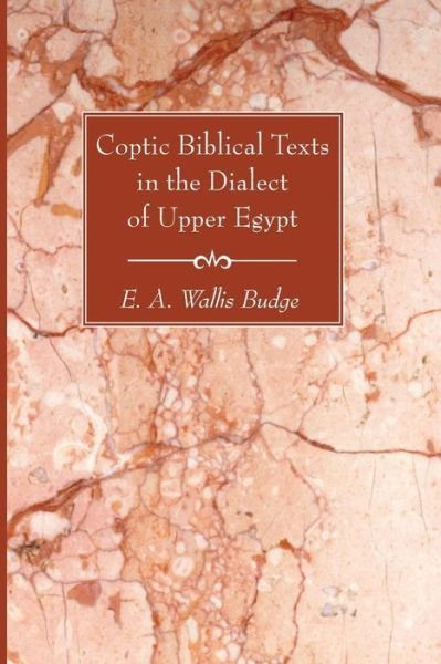 Cover for E. A. Wallis Budge · Coptic Biblical Texts in the Dialect of Upper Egypt (Paperback Book) (2013)