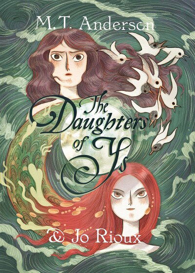The Daughters of Ys - M. T. Anderson - Books - Roaring Brook Press - 9781626728783 - August 11, 2020
