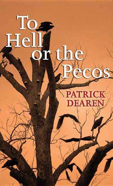 Cover for Patrick Dearen · To Hell or the Pecos (Hardcover Book) [Lrg edition] (2014)