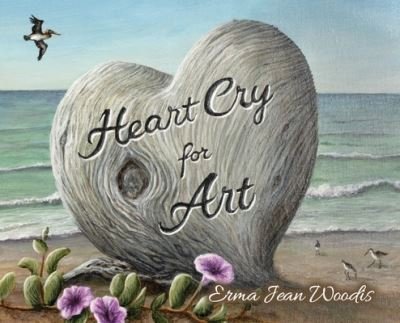 Cover for Erma Woodis · Heart Cry for Art (Hardcover Book) [Large type / large print edition] (2021)