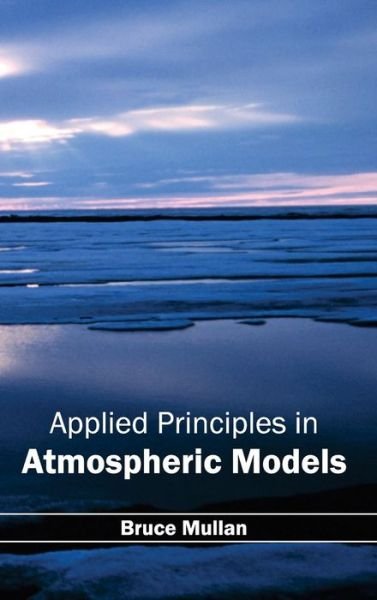 Cover for Bruce Mullan · Applied Principles in Atmospheric Models (Hardcover Book) (2015)