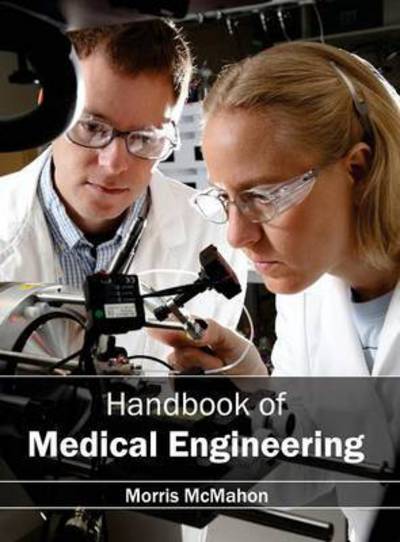 Handbook of Medical Engineering - Morris Mcmahon - Books - Clanrye International - 9781632402783 - January 31, 2015