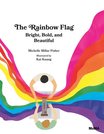 Cover for Michelle Millar Fisher · The Rainbow Flag: Bright, Bold, and Beautiful (Hardcover Book) (2019)
