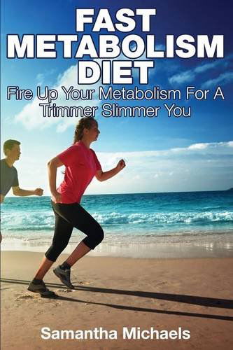 Cover for Samantha Michaels · Fast Metabolism Diet: Fire Up Your Metabolism for a Trimmer Slimmer You (Paperback Book) (2014)