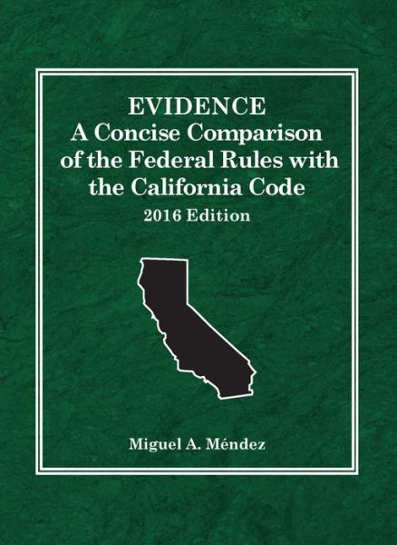 Cover for Miguel Mendez · Evidence: A Concise Comparison of the Federal Rules with the California Code, 2016 - Selected Statutes (Paperback Book) (2016)