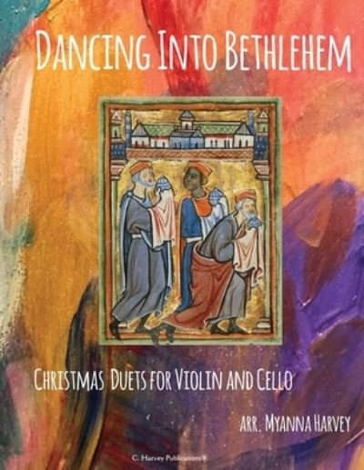 Cover for Myanna Harvey · Dancing Into Bethlehem, Christmas Duets for Violin and Cello (Paperback Bog) (2021)