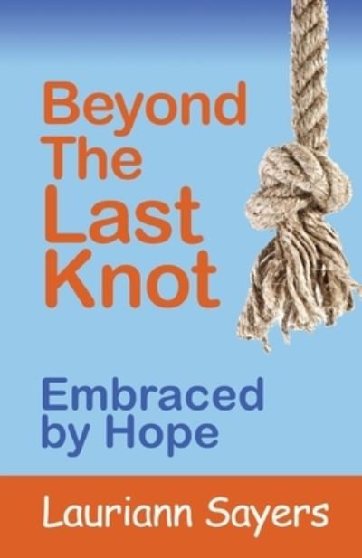 Cover for Lauriann Sayers · Beyond The Last Knot (Paperback Book) (2021)