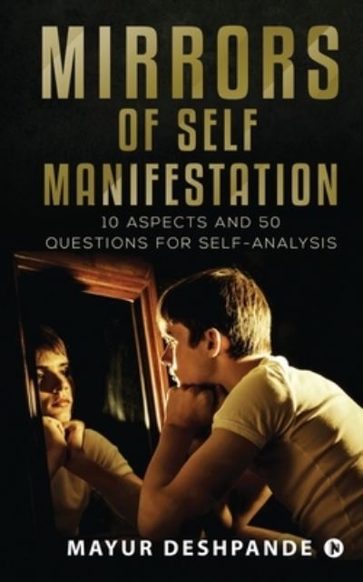 Cover for Mayur Deshpande · Mirrors of Self-Manifestation: 10 Aspects and 50 Questions for Self-Analysis (Paperback Book) (2021)