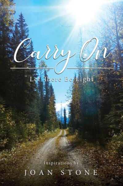 Carry On, Let There Be Light - Joan Stone - Books - URLink Print & Media, LLC - 9781643673783 - May 6, 2019