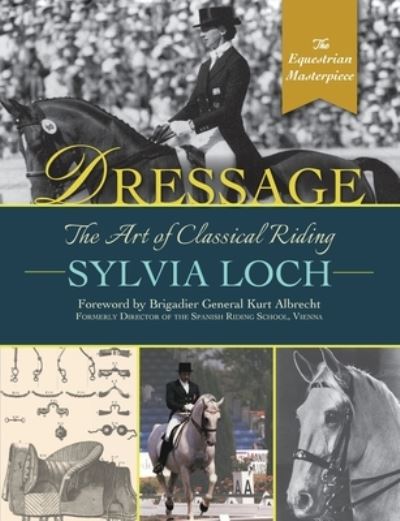 Cover for Sylvia Loch · Dressage: The Art of Classical Riding (Paperback Book) [Reprint edition] (2022)