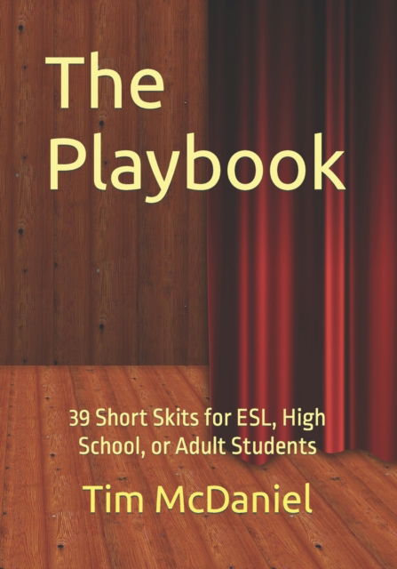 Cover for Tim McDaniel · The Playbook: 39 Short Skits for ESL, High School, or Adult Students (Paperback Book) (2020)