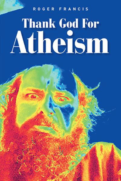 Author Solutions Inc · Thank God for Atheism (Pocketbok) (2021)