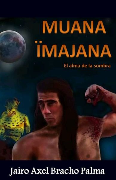 Cover for Jairo Axel Bracho Palma · Muana Imajana (Paperback Book) (2019)