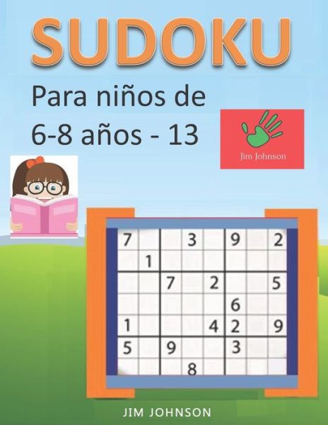 Cover for Jim Johnson · Sudoku para ninos de 6 - 8 anos - Lleva los rompecabezas de sudoku contigo dondequiera que vayas - 13 (Paperback Bog) (2019)