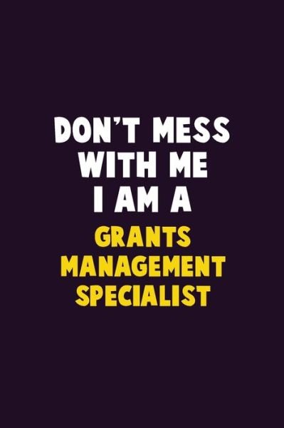 Cover for Emma Loren · Don't Mess With Me, I Am A Grants Management Specialist (Paperback Bog) (2019)