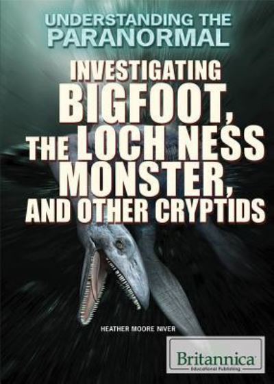 Cover for Heather Moore Niver · Investigating Bigfoot, the Loch Ness Monster, and other cryptids (Book) (2016)