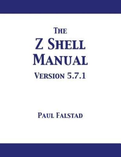 Cover for Paul Falstad · The Z Shell Manual: Version 5.7.1 (Paperback Book) (2019)