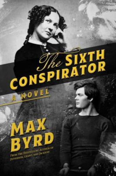 Cover for Max Byrd · The Sixth Conspirator (Hardcover Book) (2019)