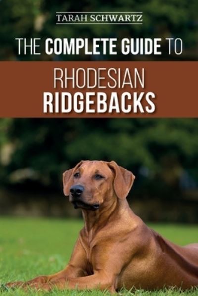 Cover for Tarah Schwartz · The Complete Guide to Rhodesian Ridgebacks (Pocketbok) (2019)