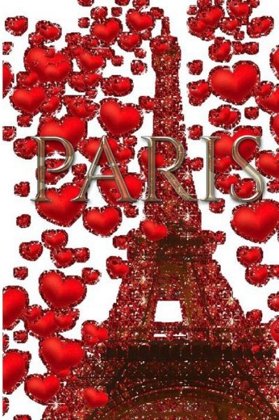 Cover for Sir Michael Huhn · Paris Valentine's glitter Red hearts Eiffel Tower creative blank Journal (Paperback Book) (2020)