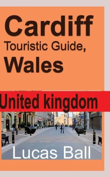Cover for Lucas Ball · Cardiff Touristic Guide, Wales (Pocketbok) (2024)