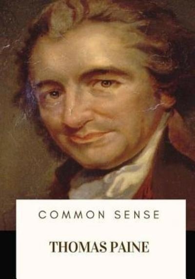 Common Sense - Thomas Paine - Bøker - Createspace Independent Publishing Platf - 9781717332783 - 24. april 2018