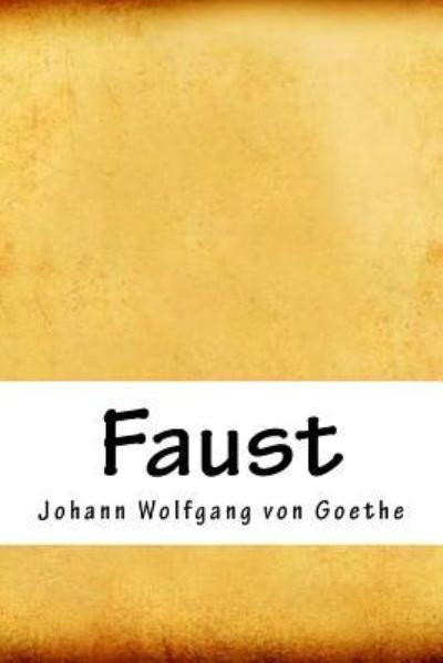 Faust - Johann Wolfgang von Goethe - Books - Createspace Independent Publishing Platf - 9781718939783 - May 10, 2018