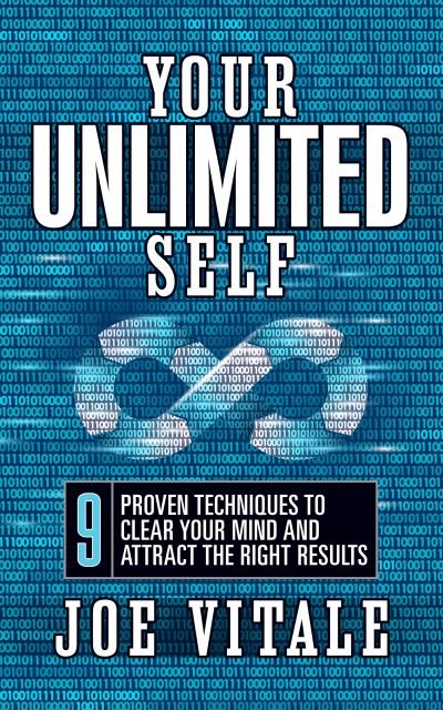 Your UNLIMITED Self: 9 Proven Techniques to Clear Your Mind and Attract the Right Results - Joe Vitale - Bücher - G&D Media - 9781722505783 - 28. Juli 2022
