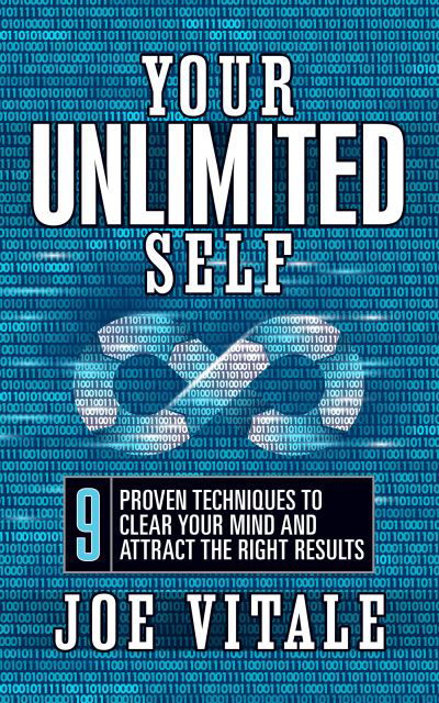 Your UNLIMITED Self: 9 Proven Techniques to Clear Your Mind and Attract the Right Results - Joe Vitale - Books - G&D Media - 9781722505783 - July 28, 2022