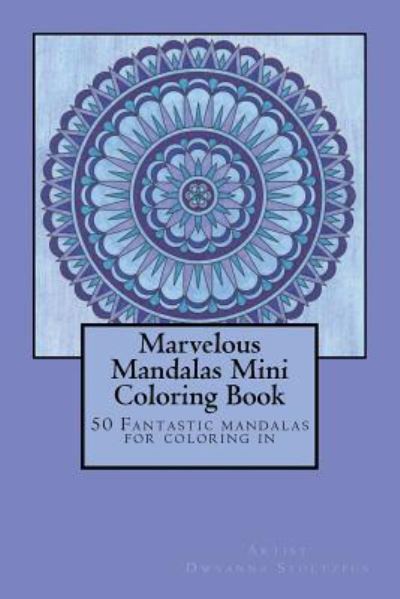 Cover for Dwyanna Stoltzfus · Marvelous Mandalas Mini Coloring Book (Taschenbuch) (2018)