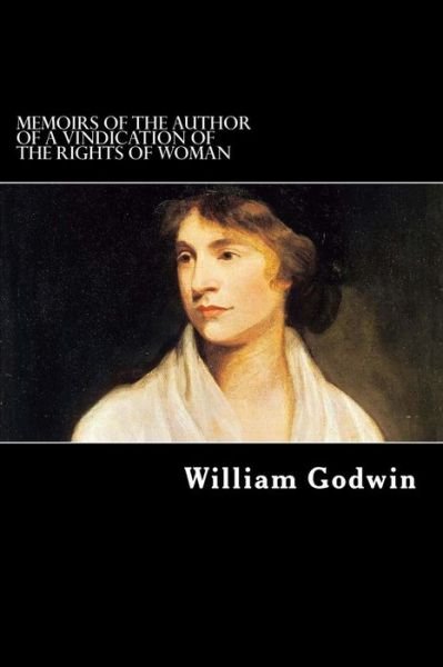 Cover for William Godwin · Memoirs of the Author of A Vindication of the Rights of Woman (Paperback Book) (2018)
