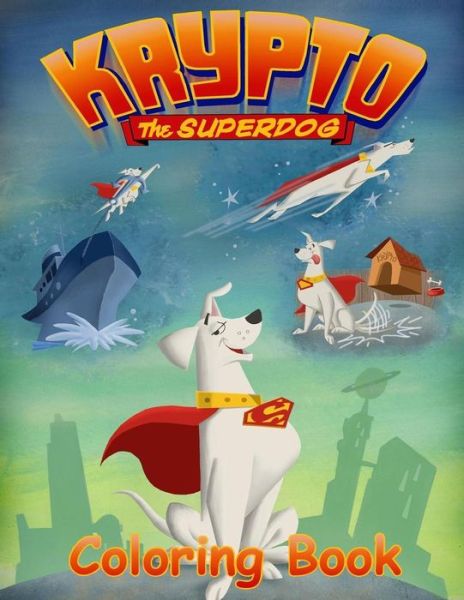 Krypto the Superdog Coloring Book - Linda Johnson - Livres - Createspace Independent Publishing Platf - 9781729717783 - 9 novembre 2018