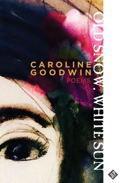 Cover for Caroline Goodwin · Old Snow, White Sun (Paperback Book) (2021)