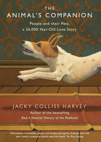 Cover for Jacky Colliss Harvey · The Animal's Companion: People and their Pets, a 26,000-Year Love Story (Hardcover bog) [Main edition] (2019)