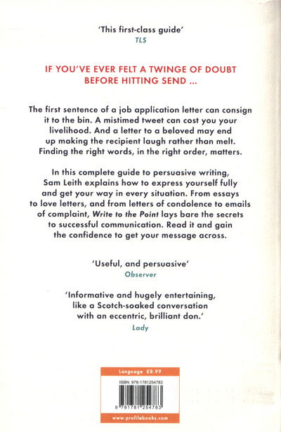 Write to the Point: How to be Clear, Correct and Persuasive on the Page - Sam Leith - Książki - Profile Books Ltd - 9781781254783 - 5 lipca 2018