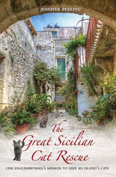 Cover for Jennifer Pulling · The Great Sicilian Cat Rescue - One Englishwoman's Mission to Save An Island's Cats (Paperback Bog) (2015)