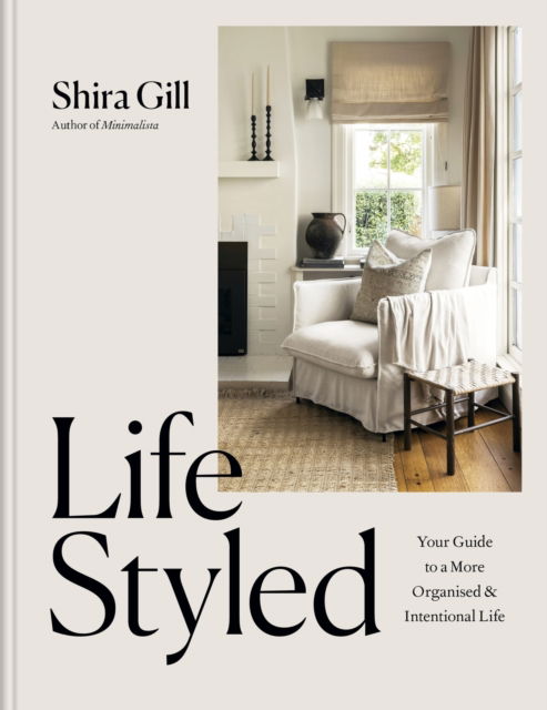 Cover for Shira Gill · LifeStyled: Your Guide to a More Organized &amp; Intentional LIfe (Inbunden Bok) (2025)