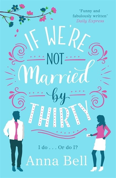 Cover for Anna Bell · If We're Not Married by Thirty: A perfect laugh-out-loud romantic comedy (Paperback Bog) (2018)