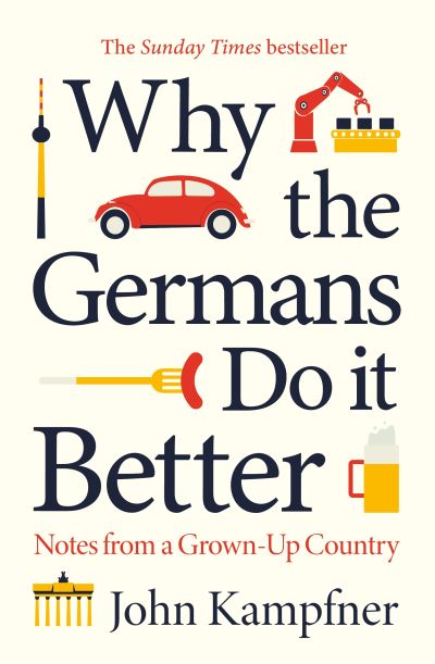 Cover for Kampfner, John (Editor) · Why the Germans Do it Better: Notes from a Grown-Up Country (Pocketbok) [Main edition] (2021)