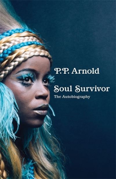 Cover for P.P. Arnold · Soul Survivor: The Autobiography: The extraordinary memoir of a music icon (Hardcover Book) (2022)