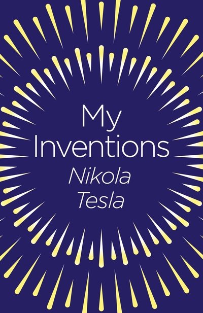 Cover for Nikola Tesla · My Inventions: The Autobiography of Nikola Tesla - Arcturus Classics (Taschenbuch) (2019)