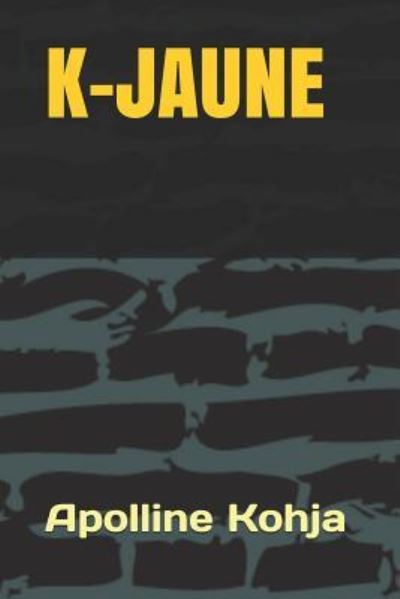 Cover for Apolline Kohja · K-Jaune (Paperback Book) (2018)