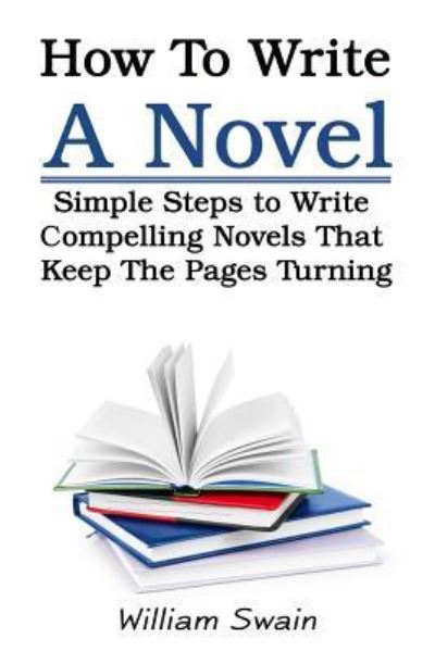 Cover for William Swain · How To Write A Novel (Paperback Book) (2019)