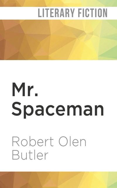 Cover for Robert Olen Butler · Mr. Spaceman (CD) (2020)