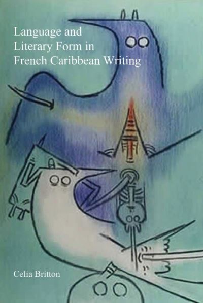 Cover for Celia Britton · Language and Literary Form in French Caribbean Writing (Paperback Book) (2021)