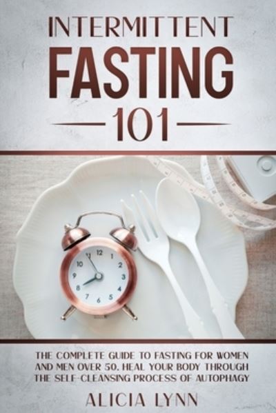 Cover for Alicia Lynn · Intermittent Fasting 101 (Paperback Book) (2021)