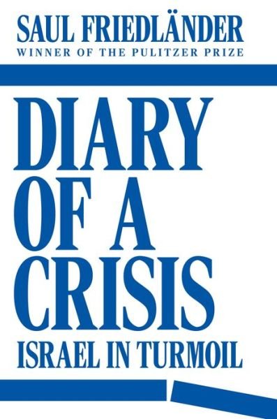 Cover for Saul Friedlander · Diary of a Crisis: Israel in Turmoil (Hardcover bog) (2024)